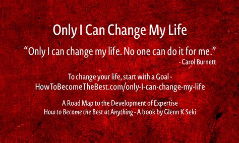 Only I Can Change My Life How To Become The Best At Anything