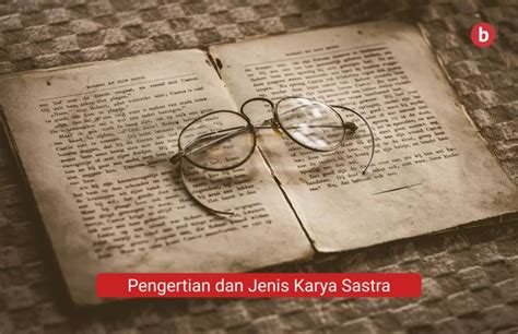 Pengertian Dan Jenis Karya Sastra Penerbit Bukunesia