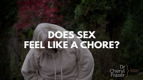 does sex feel like a chore let s fix that youtube