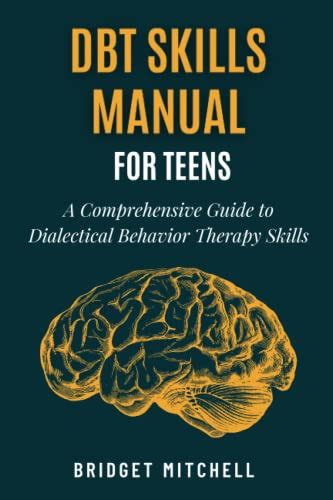 Dbt Skills Manual For Teens A Comprehensive Guide To Dialectical