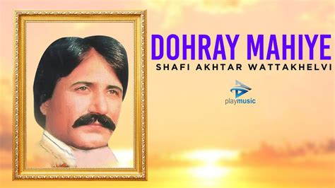 Dohray Mahiye Shafi Akhtar Wattakhelvi Vol 01 Play Music Saraiki