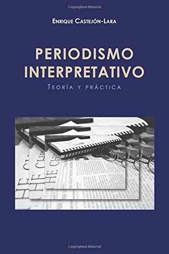 Libro Periodismo Interpretativo Interpretative Journalism Teoría Y
