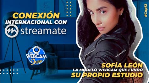 Conexión Internacional Con Streamate Además Sofía León La Modelo Webcam Que Fundó Su Propio