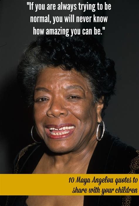 10 Maya Angelou Quotes To Share With Your Children Maya Angelou Quotes