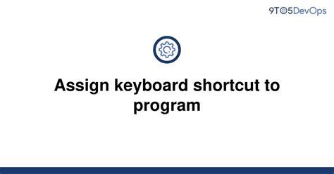 Solved Assign Keyboard Shortcut To Program To Answer