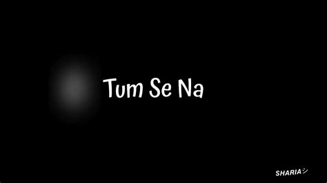 🥀milke Bhi Hum Na Mile Whatsapp Status Tu Jaane Na Black Screen