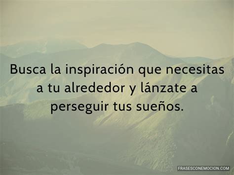 Busca La Inspiración Que Frases Con Emoción