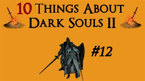 Dark Souls 2 10 Things You Might Not Know 12 Youtube