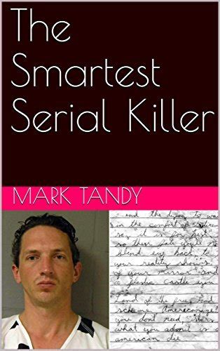 The Smartest Serial Killer A Collection Of True Crime By Mark Tandy