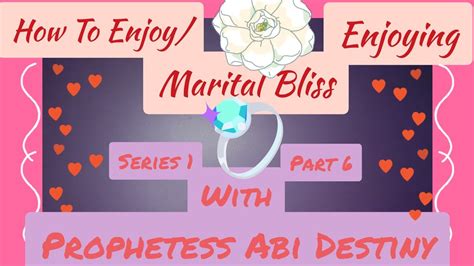 How To Enjoy Marital Blissenjoying Marital Bliss Series 1 Part 6