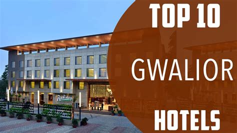 Top 10 Best Hotels To Visit In Gwalior India English Youtube