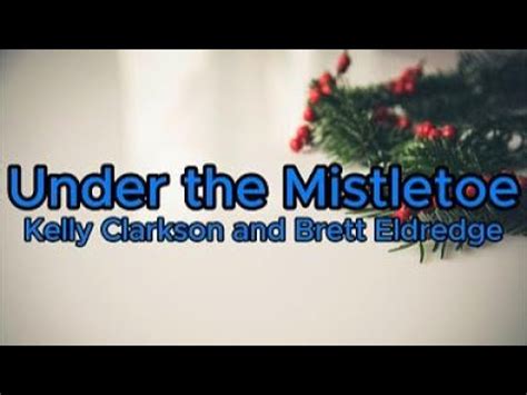 Under The Mistletoe Kelly Clarkson Brett Eldredge Youtube