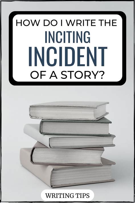 The Inciting Incident In A Story What Is It How To Use It Writing Tips