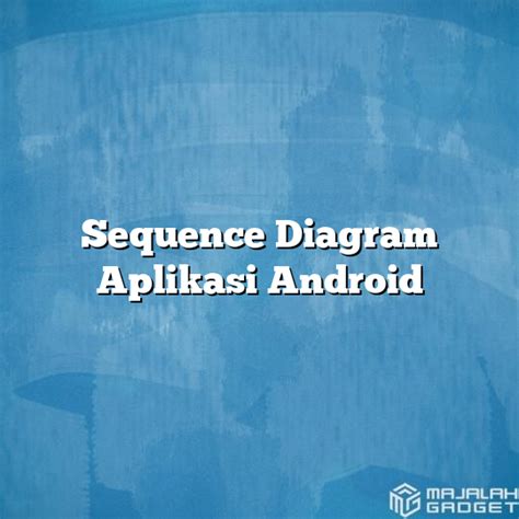 Sequence Diagram Aplikasi Android Majalah Gadget