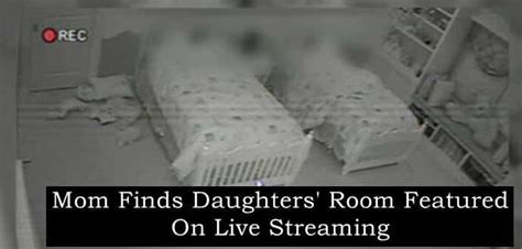 horrified mom finds daughters room webcam footage featured on live streaming techworm