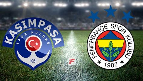 Lig, ligler, ziraat türkiye kupası, futbol. Kasımpaşa - Fenerbahçe maçı ne zaman hangi kanalda saat ...