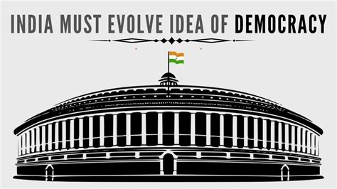 India Must Evolve The Idea Of Democracy Pgurus