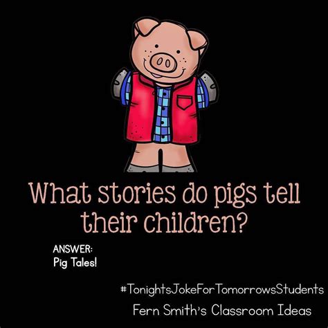 Tonights Joke For Tomorrows Students What Stories Do Pigs Tell Their