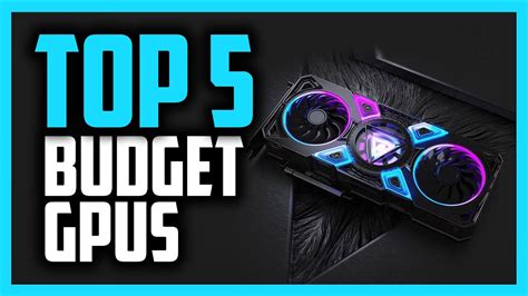 Best Budget Gpu In 2020 Top 5 Graphics Cards For Gaming And More Youtube