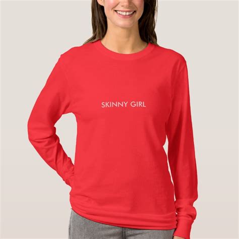 Skinny Girl T Shirt Zazzle