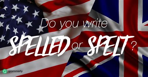 Similar constructed words exist that demonstrate english idiosyncrasies, but ghoti is one of the most widely recognized. Spelled or Spelt? Depends on Where You Live | Grammarly