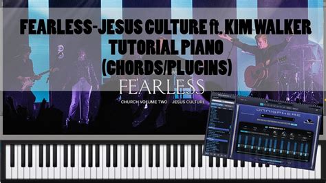 Fearless Jesus Culture Ft Kim Walker Smith Tutorial Piano Chords