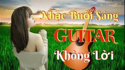 Nhac Buoi Sang Tran Day Nang Luong Nhac Guitar Khong Loi Relaxation Youtube