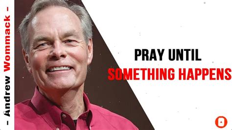 Andrew Wommack 2022 🔥 Pray Until Something Happens 🔥 Powerful Sermon