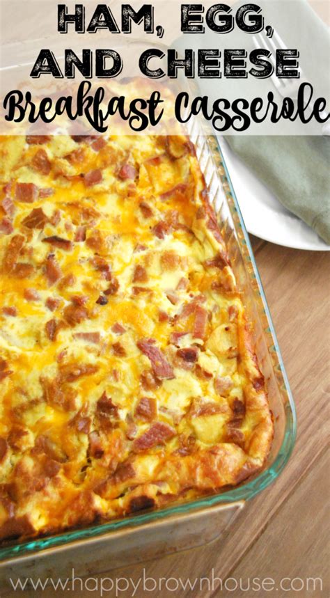 Ham Egg And Cheese Breakfast Casserole Happy Brown House