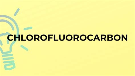 What Is The Meaning Of The Word Chlorofluorocarbon Youtube