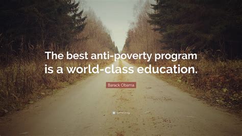Barack Obama Quote “the Best Anti Poverty Program Is A World Class