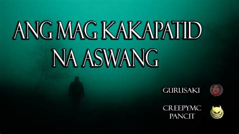 Ang Mag Kakapatid Na Aswang Tagalog Aswang Horror Story Youtube