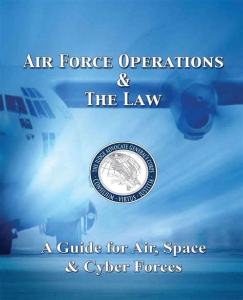 Air Force Operations The Law A Guide For Air Space Cyber Forces Second Edition By Usaf