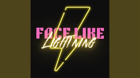 Face Like Lightning Youtube