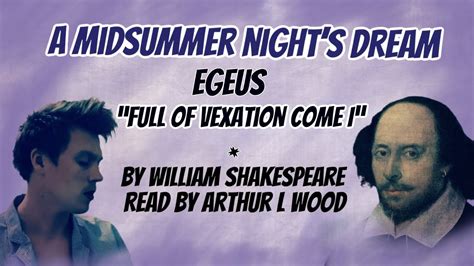 Egeus Full Of Vexation Come I By William Shakespeare With Text Read By Poet Arthur L Wood