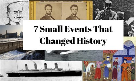 7 Small Events That Changed History 7 Strange Things