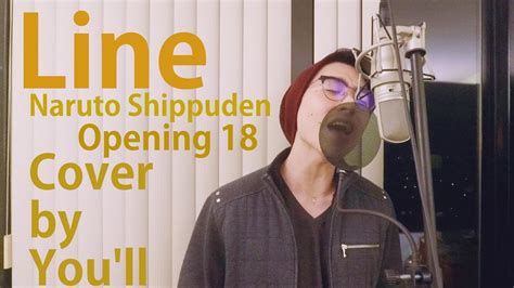 Naruto Shippuden Opening 18 Line Vocal Cover By Youll Youtube