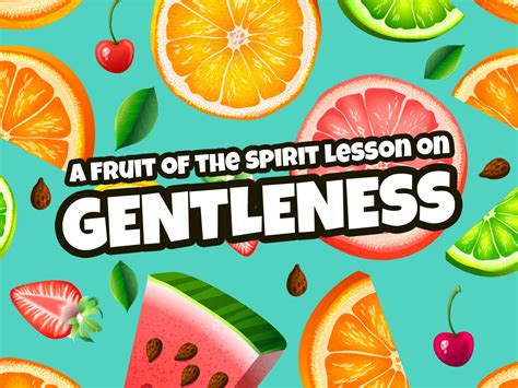 Gentleness Fruit Of The Spirit Childrens Lesson Galatians 6