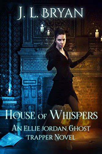 House Of Whispers Ellie Jordan Ghost Trapper Book 5 Ebook Bryan Jl Kindle Store