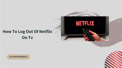 How To Log Out Of Netflix On Tv Different Methods