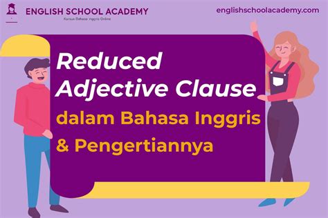 Reduced Adjective Clause Dalam Bahasa Inggris Pengertiannya