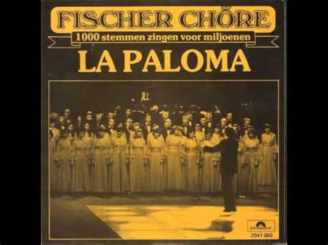 Februar 1928 im schwäbischen plochingen geboren. Fischer Chöre - La Paloma - YouTube