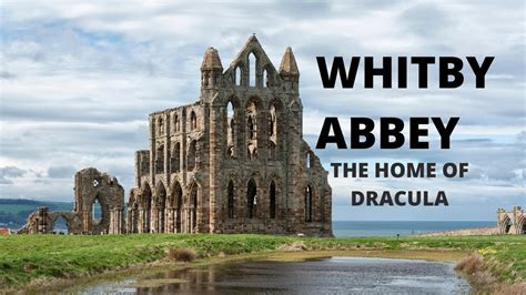 Whitby Abbey The Home Of Dracula Youtube