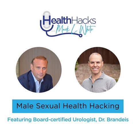 Listen To The Podcast Dr Brandeis On Health Hacks W Mark L White Brandeis Md Male