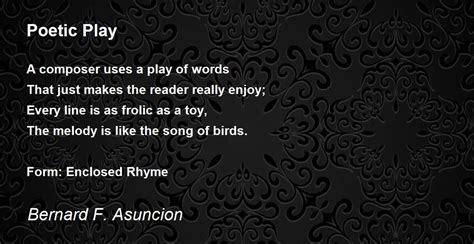 Poetic Play Poetic Play Poem By Bernard F Asuncion