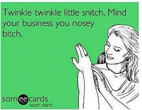 humor ecard little snitch sounds like my sister ana funny quotes ecards funny bitchy