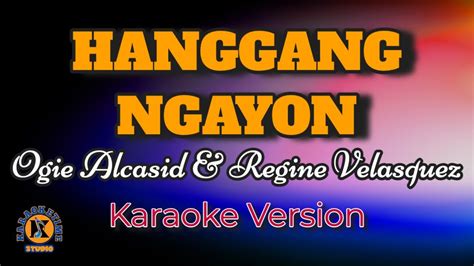 Hanggang Ngayon Ogie Alcasid Regine Velasquez Karaoke Version Youtube