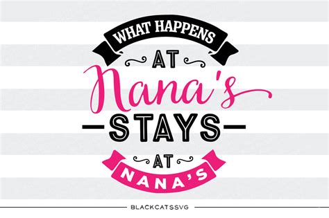 What happens at nana's stays at nana's svg files By BlackCatsSVG