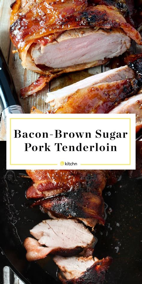 Recipe Bacon Brown Sugar Pork Tenderloin Kitchn Pork Tenderloin