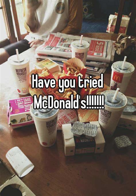 Have You Tried Mcdonalds
